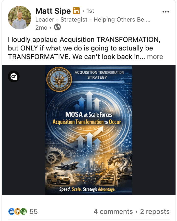 Matt Sipe LinkedIn post: I loudly applaud Acquisition TRANSFORMATION, but ONLY if what we do is going to actually be TRANSFORMATIVE — includes MOSA at Scale Forces Acquisition Transformation to Occur graphic
